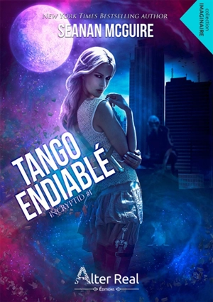 TANGO ENDIABLE : InCryptid tome 1 - Seanan McGuire