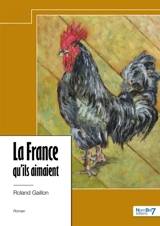 La France qu'ils aimaient - Roland Gaillon