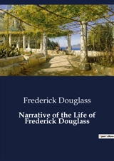 Narrative of the Life of Frederick Douglass - Frederick Douglass