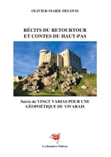 Récits du Retourtour et Contes du Haut-Pas : Suivi de Vingt Varias pour une Géopoétique du Vivarais - Delouis, Olivier-Marie