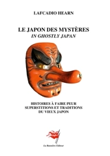 Le Japon des Mystères : Histoires à faire peur : Superstitions et Traditions du Vieux Japon - Lafcadio Hearn