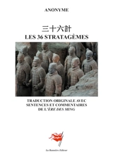 Les 36 stratagèmes : Traduction originale avec sentences et commentaires de l'ère des Ming - Chinois, Anonyme