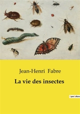 La vie des insectes - Jean-Henri Fabre