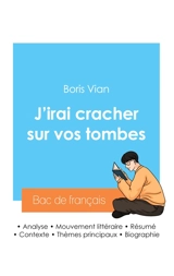 Réussir son Bac de français 2024 : Analyse de J'irai cracher sur vos tombes de Boris Vian - Vian, Boris