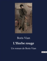 L'Herbe rouge : Un roman de Boris Vian - Vian, Boris