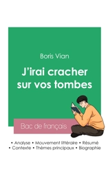 Réussir son Bac de français 2023 : Analyse de J'irai cracher sur vos tombes de Boris Vian - Vian, Boris