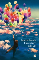 Ouverture à la vie - Laurent Lacroix