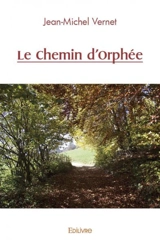 Le chemin d'orphée - Jean-Michel Vernet