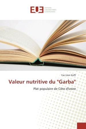 Valeur nutritive du "Garba" : Plat populaire de Côte d'ivoire - Koffi, Yao Léon