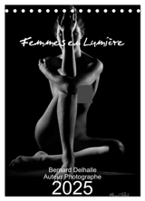 Les Femmes en Lumière (Calendrier de bureau 2025 DIN A5 horizontal), CALVENDO calendrier mensuel : Photos d'après le livre de Bernard Delhalle - Bernard Delhalle