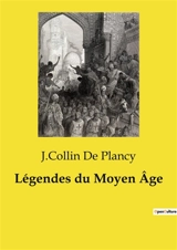 Légendes du Moyen Age - De Plancy, J.Collin