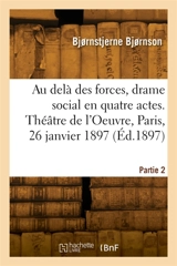 Au delà des forces, drame social en quatre actes. Théâtre de l'Oeuvre, Paris, 26 janvier 1897 - Bjornstjerne Bjornson