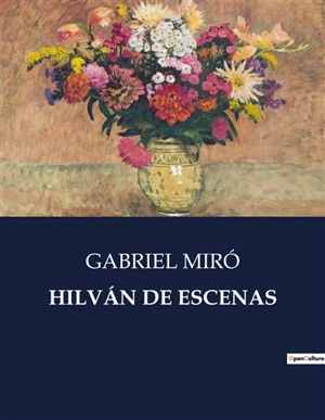 HILVAN DE ESCENAS - Gabriel Miró