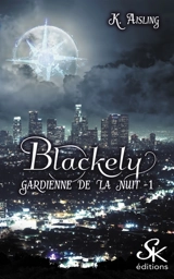 Blackely, gardienne de la nuit 1 : La mort est une compagne fidèle - K. Aisling