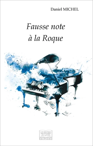 Fausse note à la Roque - Daniel Michel