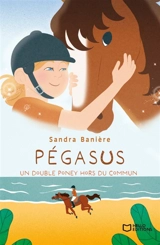 PEGASUS : Un double poney hors du commun - Sandra Banière