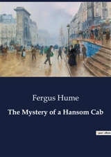 The Mystery of a Hansom Cab : A Gripping Tale of Murder and Mystery in Melbourne - Fergus Hume
