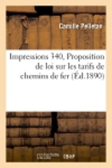 Impressions. 340, Proposition de loi sur les tarifs de chemins de fer : annexe au procès-verbal de la séance du 6 février 1890 - Camille Pelletan