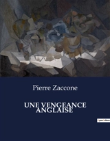 UNE VENGEANCE ANGLAISE - Pierre Zaccone