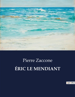ERIC LE MENDIANT - Pierre Zaccone