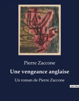 Une vengeance anglaise : Un roman de Pierre Zaccone - Pierre Zaccone