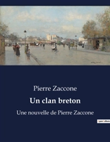 Un clan breton : Une nouvelle de Pierre Zaccone - Pierre Zaccone