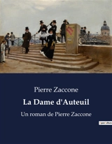 La Dame d'Auteuil : Un roman de Pierre Zaccone - Pierre Zaccone
