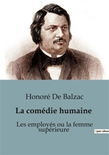 Les employés ou la femme supérieure : Les transitions secrètes des bureaux parisiens - Balzac, Honoré de