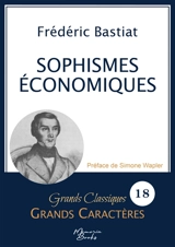 Sophismes économiques en grands caractères : Police Arial 18 facile à lire - Frédéric Bastiat