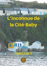 L’inconnue de la Cité-Baby - Alain Lozac'h