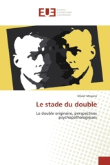 Le stade du double : Le double originaire, perspectives psychopathologiques - Olivier Moyano