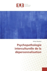 Psychopathologie interculturelle de la depersonnalisation - Olivier Moyano