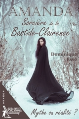 Amanda, Sorcière de la Bastide-Clairence : Mythe ou réalité ? - Dominique Esse