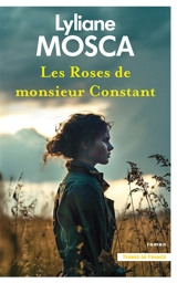 Les roses de monsieur Constant - Lyliane Mosca