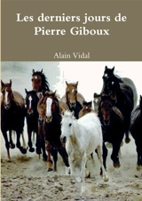 Les derniers jours de Pierre Giboux - Alain Vidal