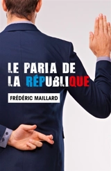 Le Paria de la République - Frédéric Maillard