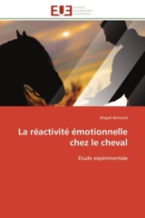 La réactivité émotionnelle chez le cheval : Etude expérimentale - Magali Cécile Bertrand