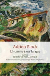 L'homme sans langue. Résistance par la langue - Adrien Finck