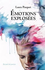 Emotions explosées - Laura Pasquet