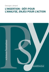 L'insertion : défi pour l'analyse, enjeu pour l'action - Georges Liénard