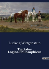 Tractatus Logico-Philosophicus : An Analytical Exploration of Language and Reality - Ludwig Wittgenstein