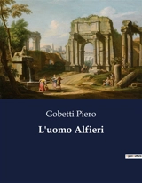 L'uomo Alfieri - Piero Gobetti