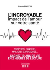 L'Incroyable impact de l'amour sur votre santé - Martin, Bruno