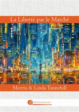 La Liberté par le Marché - Tannehill, Morris & Linda