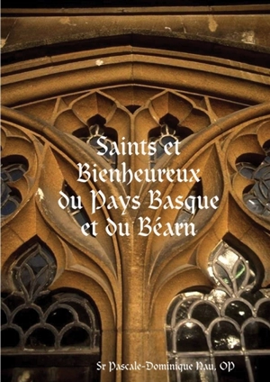 Saints et Bienheureux du Pays Basque et du Béarn - Pascale-Dominique Nau