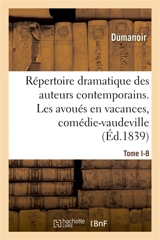 Répertoire dramatique des auteurs contemporains. . Tome I-8 : Les avoués en vacances : comédie-vaudeville en 2 actes - Dumanoir