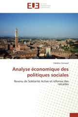 Analyse économique des politiques sociales : Revenu de Solidarité Active et réforme des retraites - Frédéric Gonand