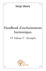 Handbook d'enchainements harmoniques v5 volume v : exemples - Serge Sibony