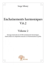 Enchaînements harmoniques v.6.2 volume 2 : Ouvrages listant plus de 29 000 enchaînements harmoniques. Outils d’aide à la composition musicale et d’harmonisation de grilles - Serge Sibony