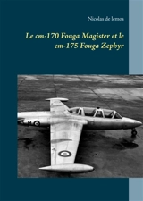 Le cm-170 Fouga Magister et le cm-175 Fouga Zephyr - Nicolas de Lemos